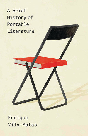 A Brief History of Portable Literature by Enrique Vila-Matas, Anne McLean, Thomas Bunstead, 9780811223379