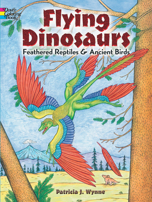 Flying Dinosaurs Coloring Book (Feathered Reptiles and Ancient Birds) by Patricia J. Wynne, 9780486811932
