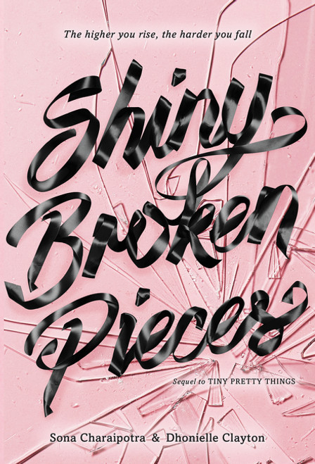 Shiny Broken Pieces: A Tiny Pretty Things Novel by Sona Charaipotra, Dhonielle Clayton, 9780062342423