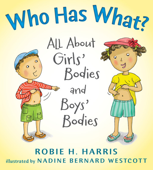 Who Has What? (All About Girls' Bodies and Boys' Bodies) by Robie H. Harris, Nadine B. Westcott, 9780763629311