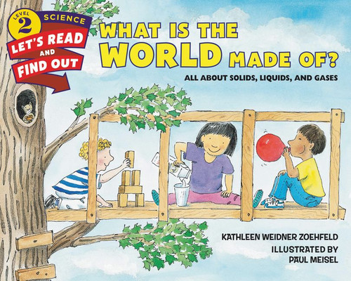What Is the World Made Of? (All About Solids, Liquids, and Gases) by Kathleen Weidner Zoehfeld, Paul Meisel, 9780062381958