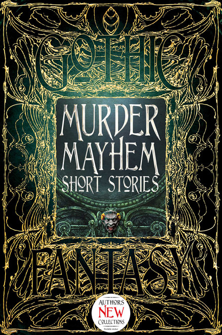 Murder Mayhem Short Stories by Christopher Semtner, Sara Dobie Bauer, Michael Cebula, Carolyn Charron, James Dorr, Tim Foley, Steven Thor Gunnin, Kate Heartfield, David M. Hoenig, Liam Hogan, Patrick J. Hurley, Michelle Ann King, Claude Lalumière, Gerri Leen, K.A. Mielke, Alexandra Renwick, Fred Senese, Donald Jacob Uitvlugt, Dean H. Wild, Nemma Wollenfang, 9781783619870