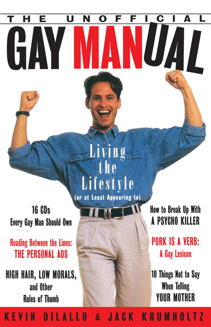 The Unofficial Gay Manual (Living the Lifestyle (Or at Least Appearing To)) by Kevin Dilallo, Jack Krumholtz, 9780385474450