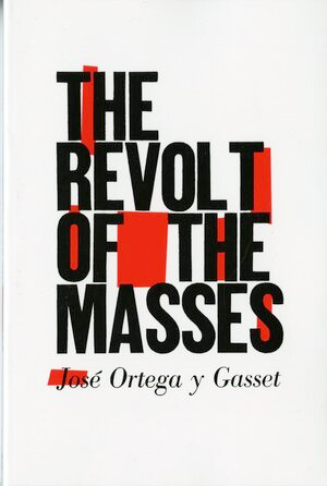 The Revolt of the Masses by José Ortega y Gasset, 9780393310955