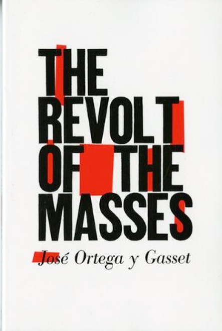 The Revolt of the Masses by José Ortega y Gasset, 9780393310955