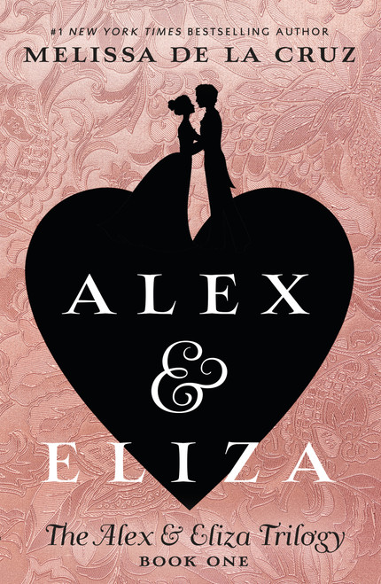 Alex & Eliza by Melissa de la Cruz, 9781524739621