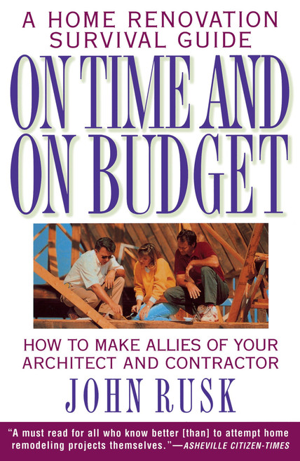 On Time and On Budget (A Home Renovation Survival Guide) by John Rusk, 9780385475112