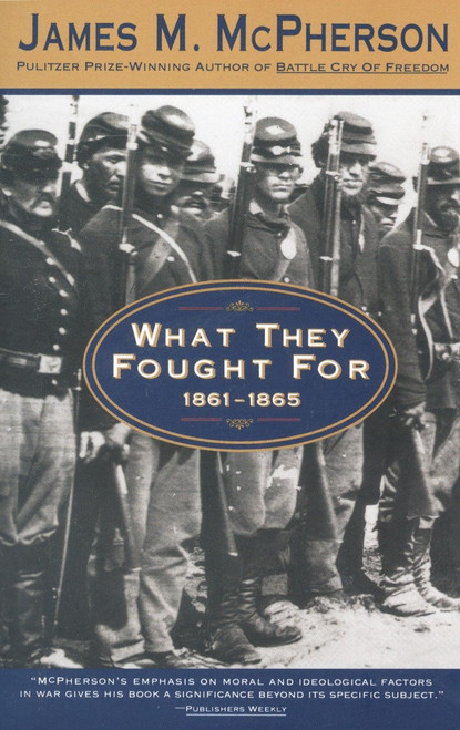What They Fought For 1861-1865 by James M. McPherson, 9780385476348