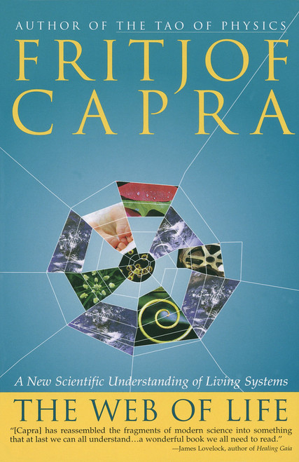 The Web of Life (A New Scientific Understanding of Living Systems) by Fritjof Capra, 9780385476768