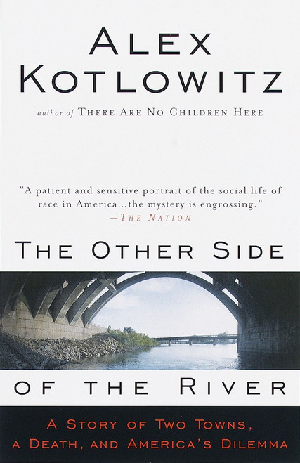 The Other Side of the River (A Story of Two Towns, a Death, and America's Dilemma) by Alex Kotlowitz, 9780385477215