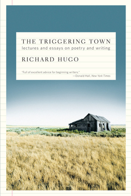 The Triggering Town (Lectures and Essays on Poetry and Writing) by Richard Hugo, 9780393338720
