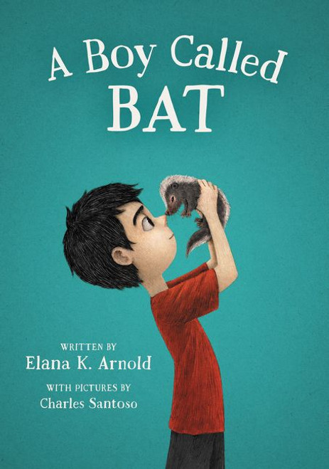 A Boy Called Bat by Elana K. Arnold, Charles Santoso, 9780062445827
