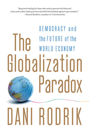 The Globalization Paradox (Democracy and the Future of the World Economy) by Dani Rodrik, 9780393341287