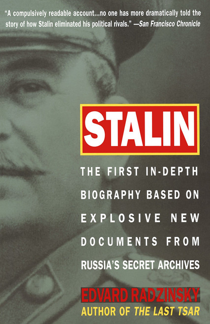 Stalin (The First In-depth Biography Based on Explosive New Documents from Russia's Secret Archives) by Edvard Radzinsky, 9780385479547