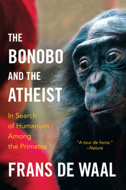 The Bonobo and the Atheist (In Search of Humanism Among the Primates) - 9780393347791 by Frans de Waal