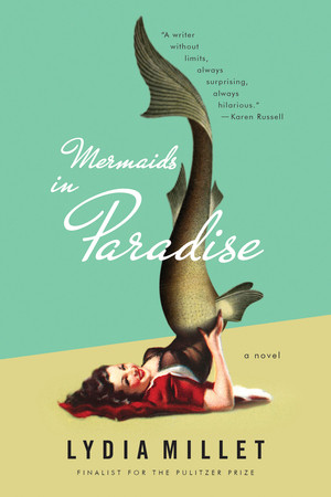 Mermaids in Paradise (A Novel) - 9780393351729 by Lydia Millet, 9780393351729