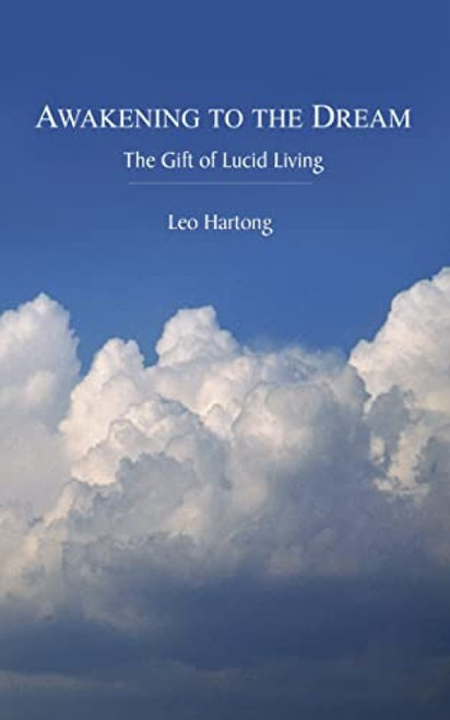 Awakening to the Dream (The Gift of Lucid Living) by Leo Hartong, Tony Parsons, 9780954779214