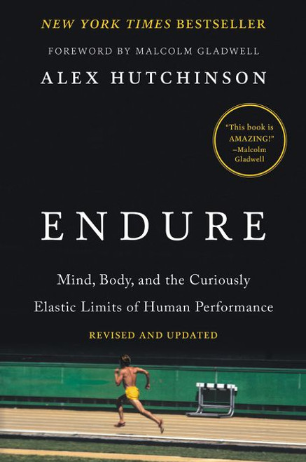 Endure (Mind, Body, and the Curiously Elastic Limits of Human Performance) - 9780062499981 by Alex Hutchinson, Malcolm Gladwell, 9780062499981