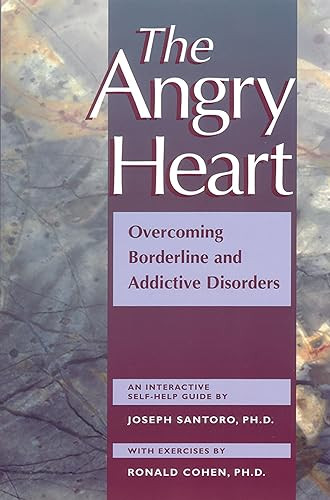 The Angry Heart (Overcoming Borderline and Addictive Disorders) by Joseph Santoro, 9781572240803