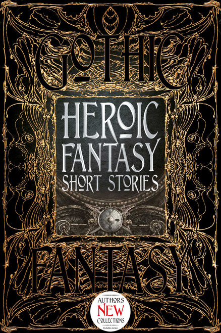 Heroic Fantasy Short Stories by Philippa Semper, M. Elizabeth Ticknor, Kate O'Connor, Zach Chapman, Susan Murrie Macdonald, Michael Haynes, Voss Foster, Beth Dawkins, A. Creg Peters, Therese Arkenberg, Alexandra Renwick, Erin Gitchell, Lauren C. Teffeau, David Busboom, Amy Power Jansen, Tony Pi, Joanna Michal Hoyt, 9781786644626
