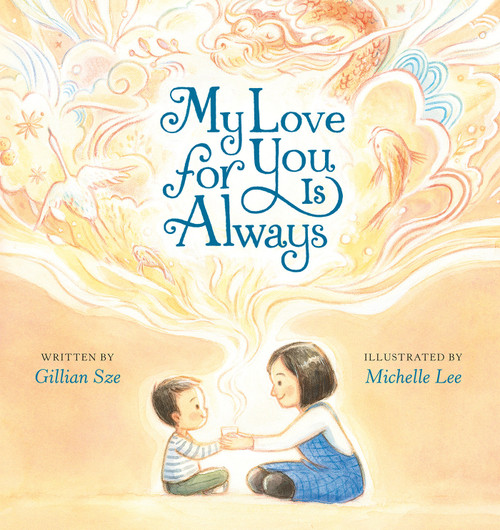 My Love for You Is Always by Gillian Sze, Michelle Lee, 9780593203071