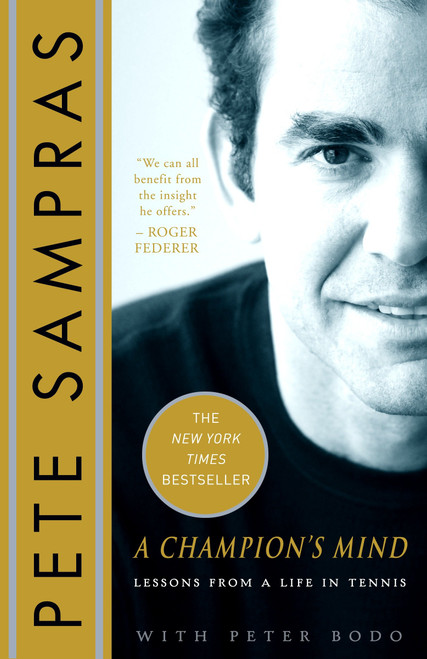 A Champion's Mind (Lessons from a Life in Tennis) by Pete Sampras, Peter Bodo, 9780307383303