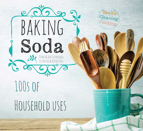 Baking Soda (House & Home) by Diane Sutherland, Jon Sutherland, Liz Keevill, Kevin Eyres, 9781786645371