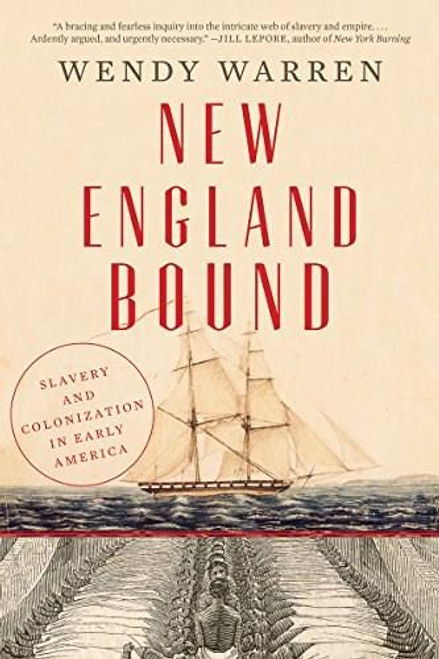 New England Bound (Slavery and Colonization in Early America) by Wendy Warren, 9781631493249