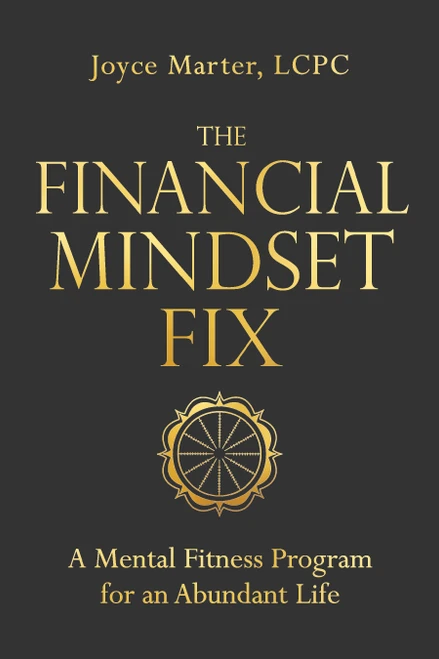The Financial Mindset Fix (A Mental Fitness Program for an Abundant Life) by Joyce Marter, LCPC, 9781683647232