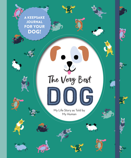 The Very Best Dog (My Life Story as Told by My Human) by Workman Publishing, 9781523512324