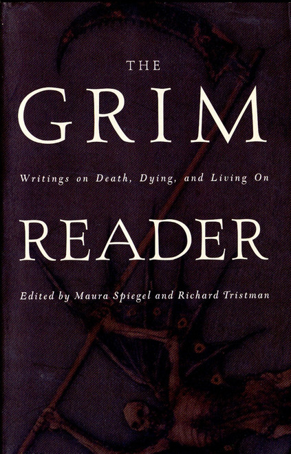 The Grim Reader (Writings on Death, Dying, and Living On) by Maura Spiegel, Richard Tristman, 9780385485272
