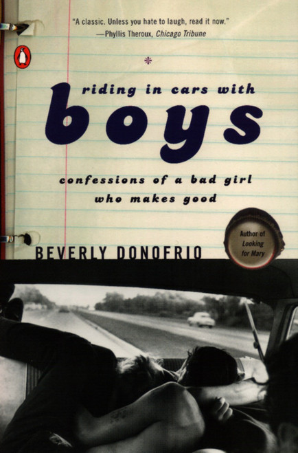 Riding in Cars with Boys (Confessions of a Bad Girl Who Makes Good) by Beverly Donofrio, 9780140156294
