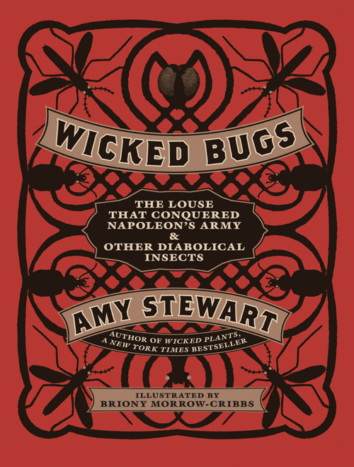 Wicked Bugs (The Louse That Conquered Napoleon's Army & Other Diabolical Insects) by Amy Stewart, 9781565129603