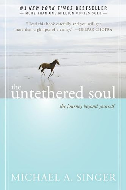 The Untethered Soul (The Journey Beyond Yourself) by Michael A. Singer, 9781572245372