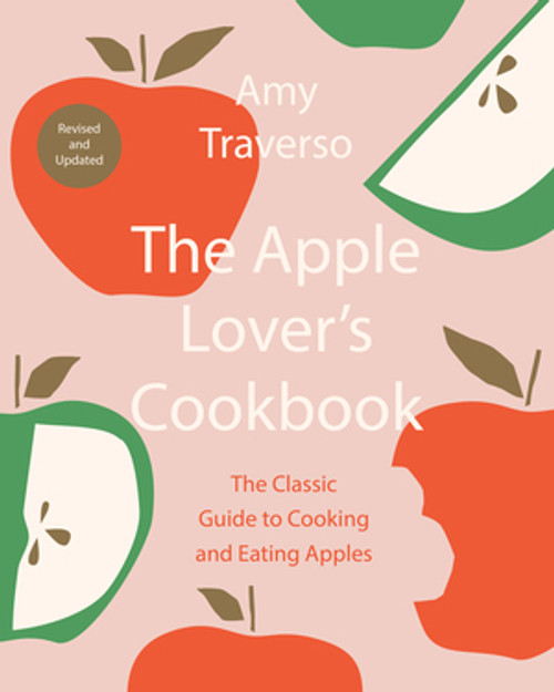 The Apple Lover's Cookbook (Revised and Updated) by Amy Traverso, 9780393540703