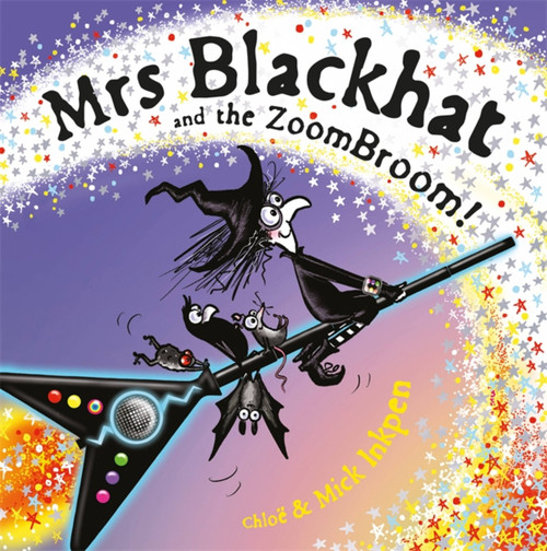 Mrs Blackhat and the ZoomBroom by Mick Inkpen, Chloe Inkpen, 9781444950342