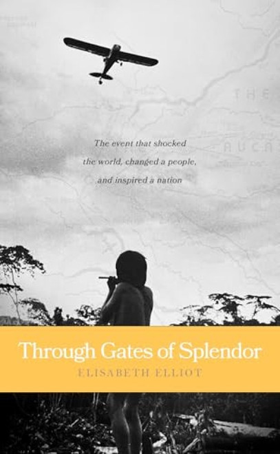 Through Gates of Splendor by Elisabeth Elliot, 9780842371513
