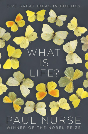 What Is Life? (Five Great Ideas in Biology) by Paul Nurse, 9780393541151