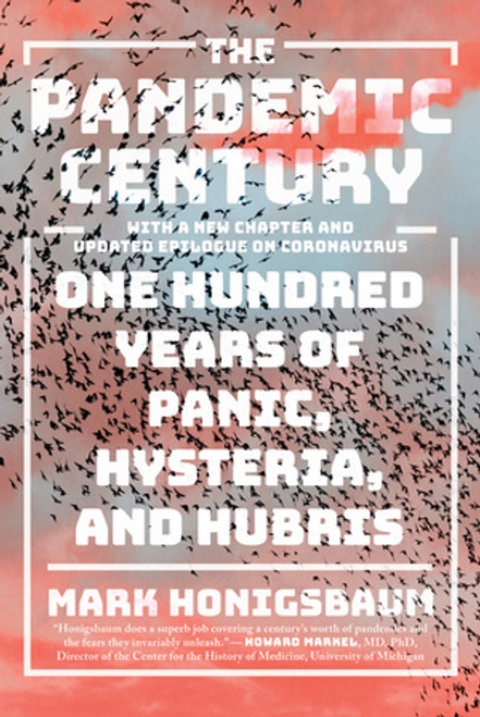 The Pandemic Century (One Hundred Years of Panic, Hysteria, and Hubris) - 9780393541311 by Mark Honigsbaum, 9780393541311