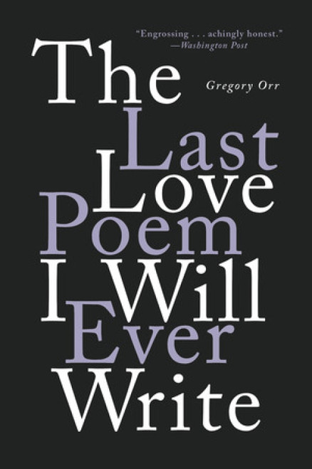The Last Love Poem I Will Ever Write (Poems) - 9780393541373 by Gregory Orr