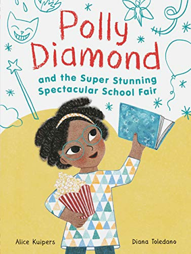 Polly Diamond and the Super Stunning Spectacular School Fair (Book 2) - 9781452152332 by Alice Kuipers, Diana Toledano, 9781452152332