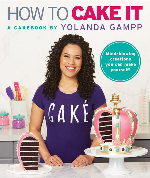 How to Cake It (A Cakebook) by Yolanda Gampp, 9780062676948