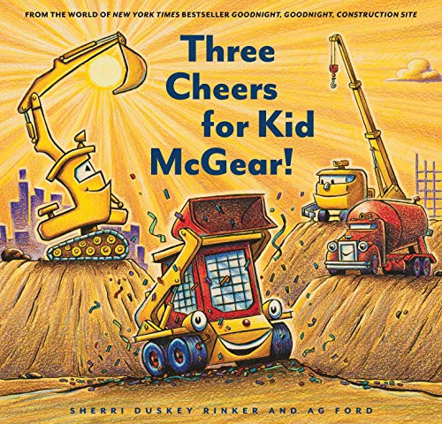 Construction Site: Three Cheers for Kid McGear! by Sherri Duskey Rinker, AG Ford, 9781452155821