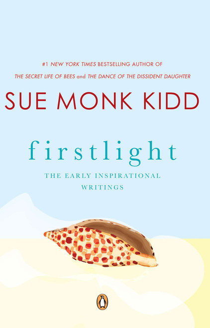 Firstlight (The Early Inspirational Writings) by Sue Monk Kidd, 9780143112327