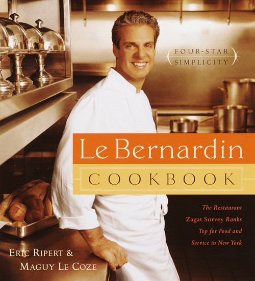 Le Bernardin Cookbook (Four-Star Simplicity) by Eric Ripert, Maguy Le Coze, 9780385488419