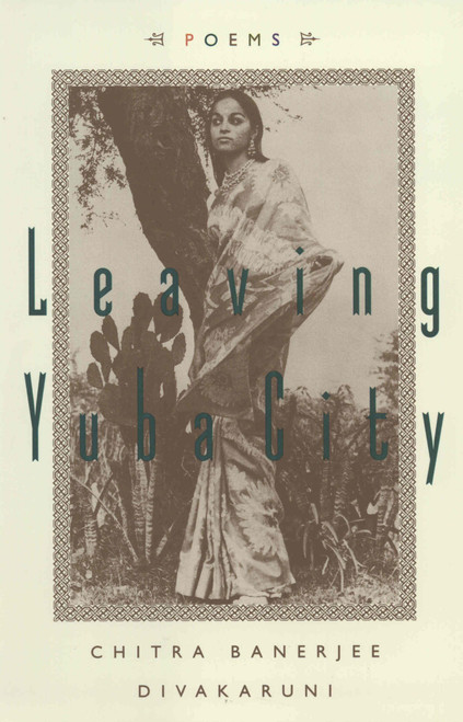 Leaving Yuba City (Poems) by Chitra Banerjee Divakaruni, 9780385488549