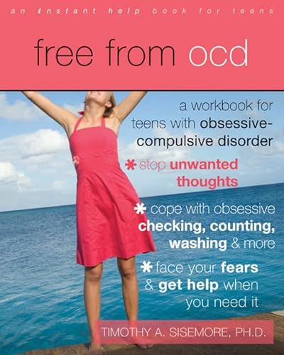 Free from OCD (A Workbook for Teens with Obsessive-Compulsive Disorder) by Timothy A. Sisemore, 9781572248489