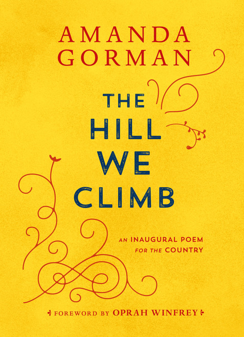 The Hill We Climb (An Inaugural Poem for the Country) by Amanda Gorman, Oprah Winfrey, 9780593465271