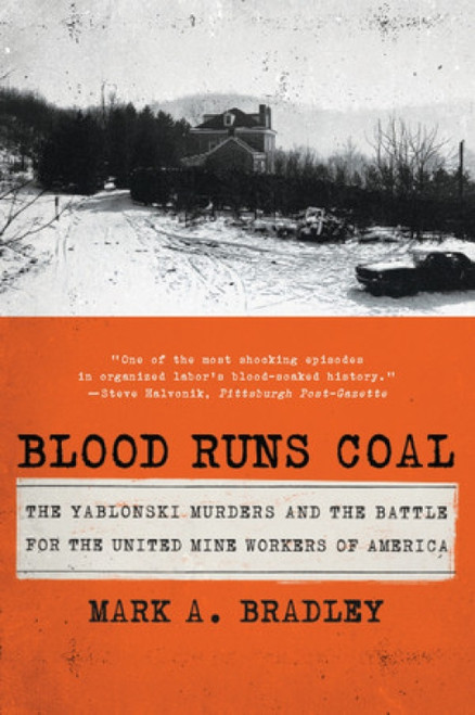 Blood Runs Coal (The Yablonski Murders and the Battle for the United Mine Workers of America) - 9780393868395 by Mark A. Bradley