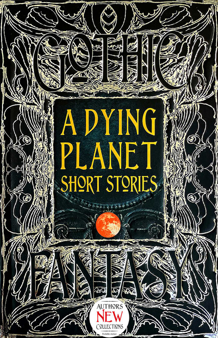 A Dying Planet Short Stories by Barton Aikman, V. K. Blackwell, Steve Carr, Brandon Crilly, Ana Maria Curtis, Kate Dollarhyde, Megan Dorei, Stephanie Ellis, Michael Kortes, E.E. King, Raymond Little, Ken Liu, Thana Niveau, John B. Rosenman, Anita Ensal, Sydney Rossman-Reich, Elizabeth Rubio, Zach Shephard, Shikhandin, Alex Shvartsman, Kristal Stittle, Rebecca E Treasure, Francesco Verso, Marian Womack, Dave Golder, 9781787557819